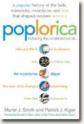 Poplorica: A Popular History of the Fads, Mavericks, Inventions, and Lore that Shaped Modern America