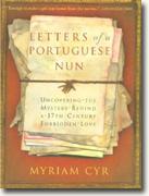 *Letters of a Portuguese Nun: Uncovering the Mystery Behind a 17th-Century Forbidden Love* by Myriam Cyr