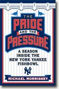 Buy *The Pride and the Pressure: A Season Inside the New York Yankee Fishbowl* by Michael Morrissey online
