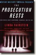 *Mystery Writers of America Presents The Prosecution Rests: New Stories about Courtrooms, Criminals, and the Law* by Linda Fairstein, editor