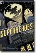 Buy *The Psychology of Superheroes: An Unauthorized Exploration (Psychology of Popular Culture)* by Robin Rosenberg online