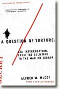 Buy *A Question of Torture: CIA Interrogation, from the Cold War to the War on Terror (American Empire Project)* by Alfred McCoy online
