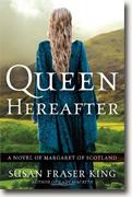 *Queen Hereafter: A Novel of Margaret of Scotland* by Susan Fraser King