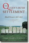 The Queen's Bush Settlement: Black Pioneers 1839-1865