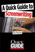 *A Quick Guide to Screenwriting* by Ray Morton