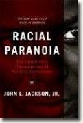 Buy *Racial Paranoia: The Unintended Consequences of Political Correctness* by John L. Jackson, Jr. online