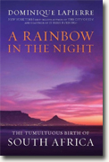 *A Rainbow in the Night: The Tumultuous Birth of South Africa* by Dominique LaPierre