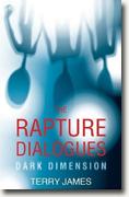 Buy *The Rapture Dialogues: Dark Dimension* by Terry James online