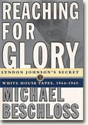 *Reaching for Glory: Lyndon Johnson's Secret White House Tapes, 1964-1965* bookcover