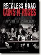 *Reckless Road: Guns N' Roses and the Making of Appetite for Destruction* by Marc Canter and Jason Porath, photos by Jack Lue