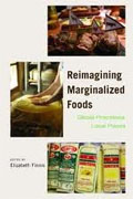 Buy *Reimagining Marginalized Foods: Global Processes, Local Places* by Elizabeth Finnis online