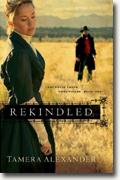 Buy *Rekindled (Fountain Creek Chronicles, Book 1)* by Tamera Alexander online