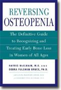 Buy *Reversing Osteopenia: The Definitive Guide to Recognizing and Treating Early Bone Loss in Women of All Ages* by Harris H. McIlwain, MD & Debra Fulghum Bruce, PhD online