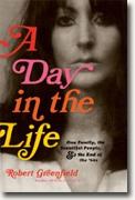 *A Day in the Life: One Family, the Beautiful People, and the End of the Sixties* by Robert Greenfield