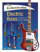*The Rickenbacker Electric Bass: 50 Years as Rock's Bottom* by Paul D. Boyer