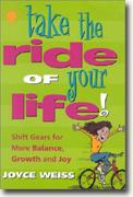 Buy *Take the Ride of Your Life! Shift Gears for More Balance, Growth, and Joy* online