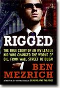 Buy *Rigged: The True Story of an Ivy League Kid Who Changed the World of Oil, from Wall Street to Dubai* by Ben Mezrich online