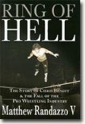 Buy *Ring of Hell: The Story of Chris Benoit and the Fall of the Pro Wrestling Industry* by Matthew Randazzo V online
