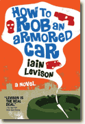 *How to Rob an Armored Car* by Iain Levinson