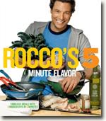 *Rocco's Five Minute Flavor: Fabulous Meals with 5 Ingredients in 5 Minutes* by Rocco DiSpirito
