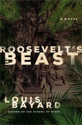 *Roosevelt's Beast* by Louis Bayard