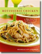 Buy *The Rotisserie Chicken Cookbook: Home-Made Meals with Store-Bought Convenience* by Michelle Ann Anderson online