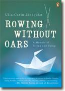 Buy *Rowing Without Oars: A Memoir of Living and Dying* by Ulla-Carin Lindquist online
