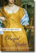 *Royal Harlot: A Novel of the Countess Castlemaine and King Charles II* by Susan Holloway Scott