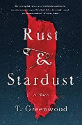 *Rust and Stardust* by T. Greenwood