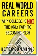 Buy *Real World Careers: Why College Is Not the Only Path to Becoming Rich* by Betsy Cummings online