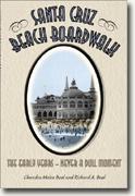 *Santa Cruz Beach Boardwalk: The Early Years - Never a Dull Moment* by Chandra Moira Beal & Richard A. Beal