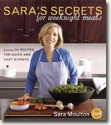 *Sara's Secrets for Weeknight Meals: Featuring 200 Recipes for Quick & Easy Dinners* by Sara Moulton
