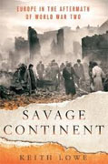 *Savage Continent: Europe in the Aftermath of World War II* by Keith Lowe
