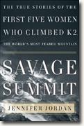 Buy *Savage Summit: The True Stories of the First Five Women Who Climbed K2, the World's Most Feared Mountain* online