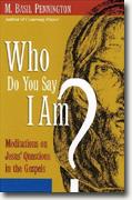 Who Do You Say I Am?: Meditations on Jesus' Questions in the Gospels