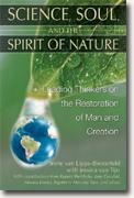 Buy *Science, Soul, and the Spirit of Nature: Leading Thinkers on the Restoration of Man and Creation* by Irene van Lippe-Biesterfeld with Jessica van Tijn online