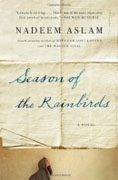 *Season of the Rainbirds* by Nadeem Aslam