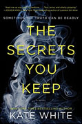 *The Secrets You Keep* by Kate White