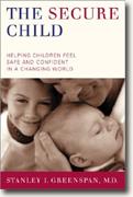 Buy *The Secure Child: Helping Our Children Feel Safe and Confident in a Changing World* online