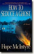 Buy *How to Seduce a Ghost* by Hope McIntyre online