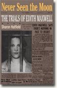 Buy *Never Seen the Moon: The Trials of Edith Maxwell* by Sharon Hatfield online