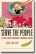 *Serve the People: A Stir-Fried Journey Through China* by Jen Lin-Liu