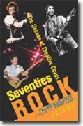 Buy *Seventies Rock: The Decade of Creative Chaos* by Frank Moriarty online