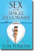 Buy *Sex & the Single Zillionaire* by Tom Perkins online