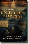*Shadow of an Indian Star* by Bill and Cindy Paul