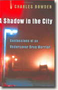 A Shadow in the City: Confessions of an Undercover Drug Warrior
