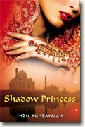 *Shadow Princess* by Indu Sundaresan