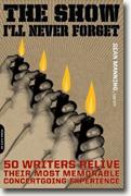 Buy *The Show I'll Never Forget: 50 Writers Relive Their Most Memorable Concertgoing Experience* by Sean Manning online