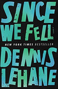*Since We Fell* by Dennis Lehane