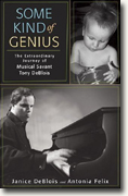 Some Kind of Genius : The Extraordinary Journey of Musical Savant Tony DeBlois